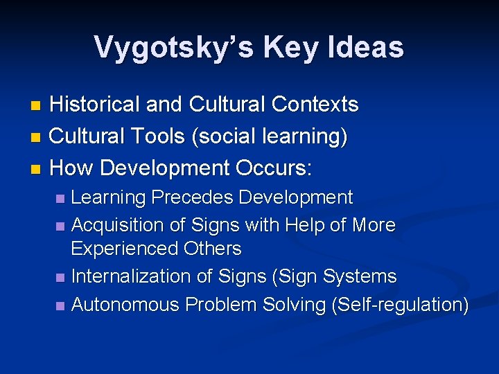 Vygotsky’s Key Ideas Historical and Cultural Contexts n Cultural Tools (social learning) n How