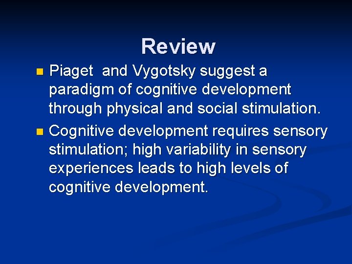 Review Piaget and Vygotsky suggest a paradigm of cognitive development through physical and social