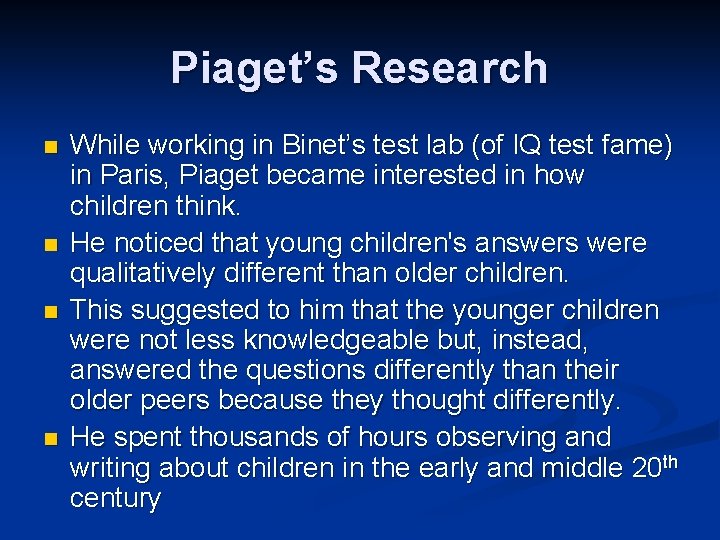 Piaget’s Research n n While working in Binet’s test lab (of IQ test fame)