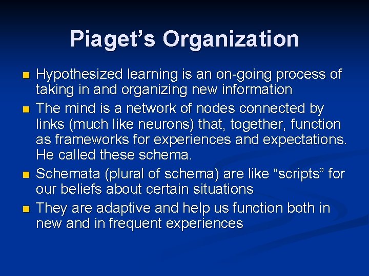 Piaget’s Organization n n Hypothesized learning is an on-going process of taking in and