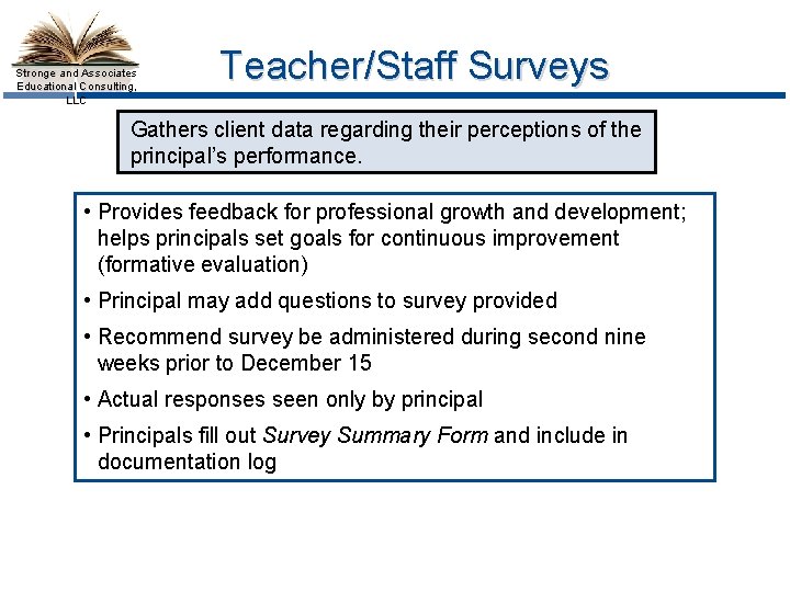 Stronge and Associates Educational Consulting, LLC Teacher/Staff Surveys Gathers client data regarding their perceptions