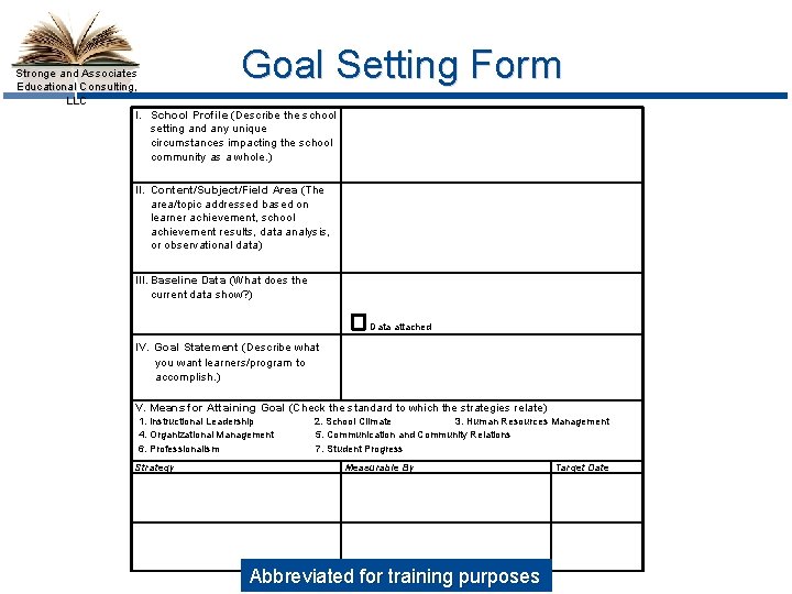 Goal Setting Form Stronge and Associates Educational Consulting, LLC I. School Profile (Describe the