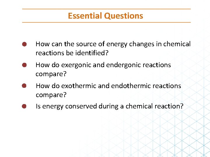 Essential Questions How can the source of energy changes in chemical reactions be identified?