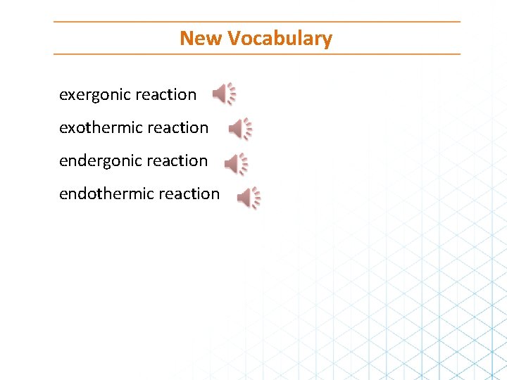 New Vocabulary exergonic reaction exothermic reaction endergonic reaction endothermic reaction 