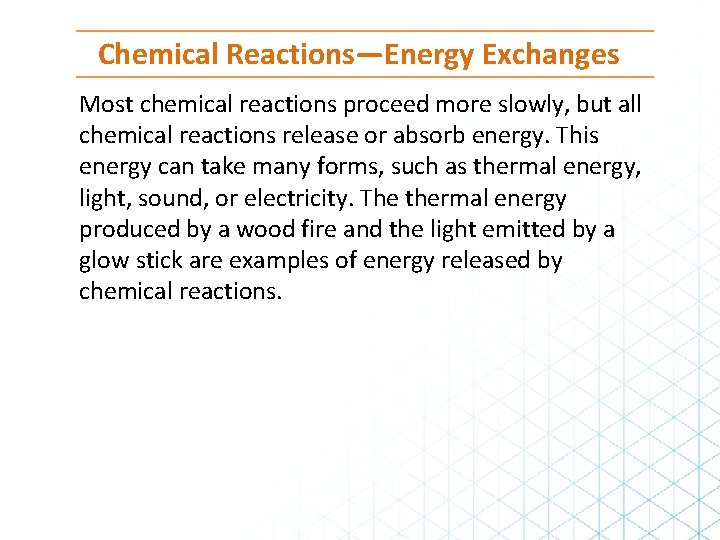 Chemical Reactions—Energy Exchanges Most chemical reactions proceed more slowly, but all chemical reactions release