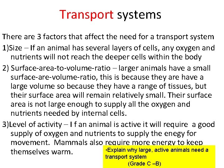 Transport systems There are 3 factors that affect the need for a transport system