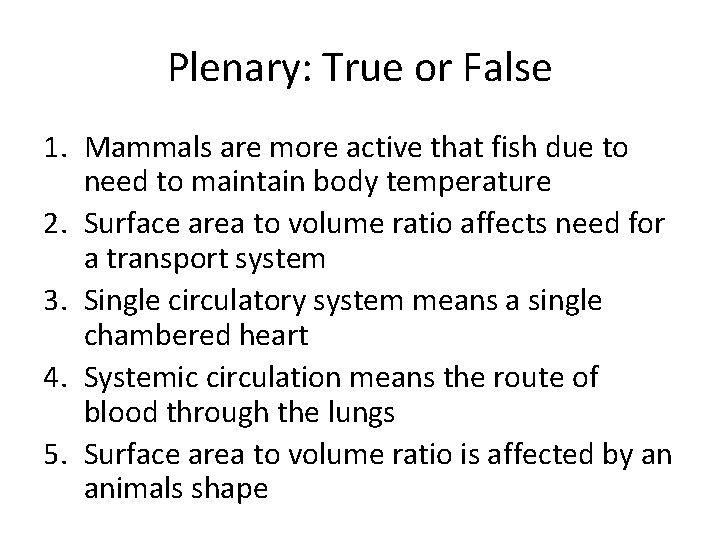 Plenary: True or False 1. Mammals are more active that fish due to need