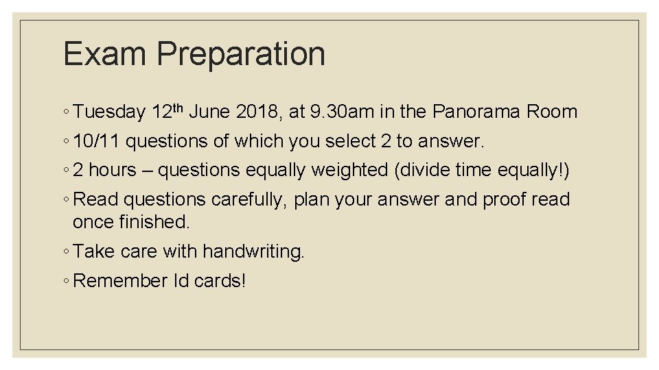 Exam Preparation ◦ Tuesday 12 th June 2018, at 9. 30 am in the