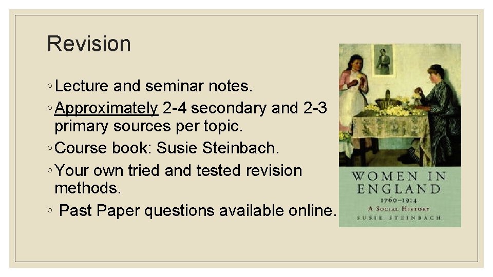 Revision ◦ Lecture and seminar notes. ◦ Approximately 2 -4 secondary and 2 -3