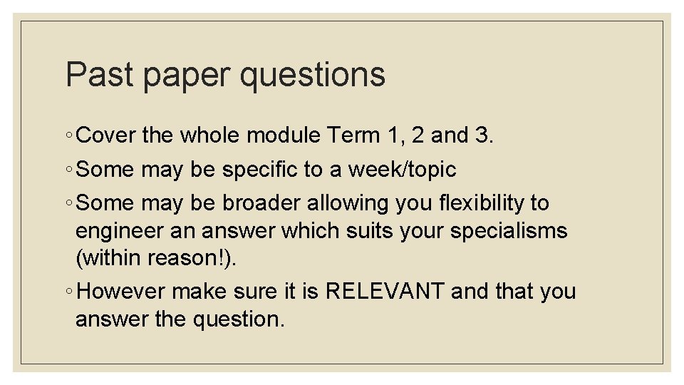 Past paper questions ◦ Cover the whole module Term 1, 2 and 3. ◦