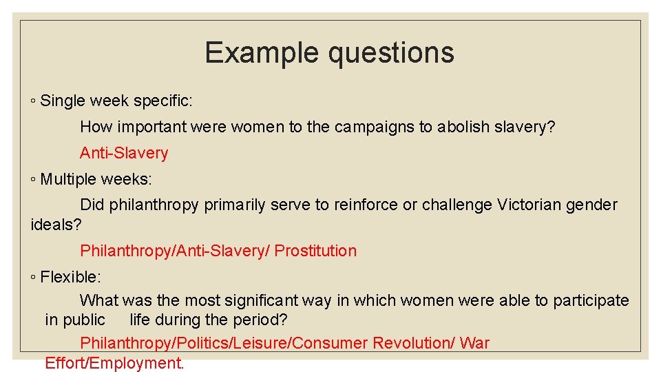Example questions ◦ Single week specific: How important were women to the campaigns to