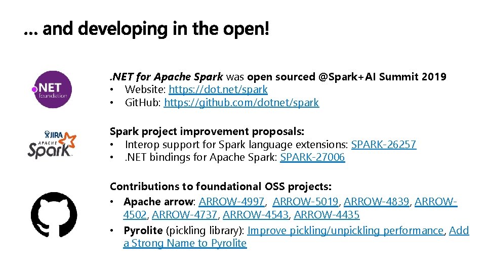 . NET for Apache Spark was open sourced @Spark+AI Summit 2019 • Website: https: