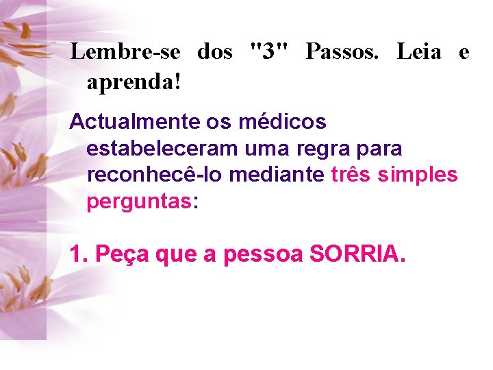 Lembre-se dos "3" Passos. Leia e aprenda! Actualmente os médicos estabeleceram uma regra para