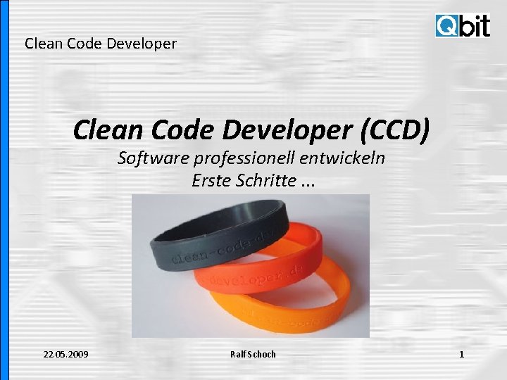 Clean Code Developer (CCD) Software professionell entwickeln Erste Schritte. . . 22. 05. 2009