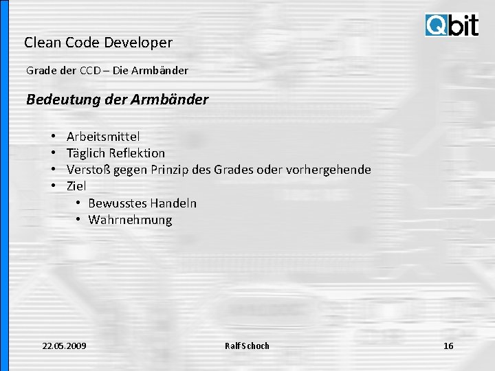 Clean Code Developer Grade der CCD – Die Armbänder Bedeutung der Armbänder • •