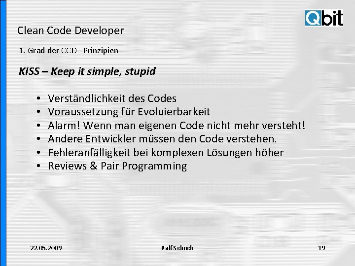 Clean Code Developer 1. Grad der CCD - Prinzipien KISS – Keep it simple,