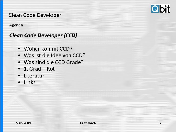 Clean Code Developer Agenda Clean Code Developer (CCD) • • • Woher kommt CCD?