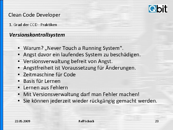 Clean Code Developer 1. Grad der CCD - Praktiken Versionskontrollsystem • • • Warum?