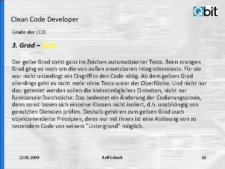 Clean Code Developer Grade der CCD 3. Grad – Gelb Der gelbe Grad steht