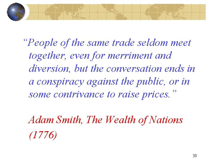 “People of the same trade seldom meet together, even for merriment and diversion, but
