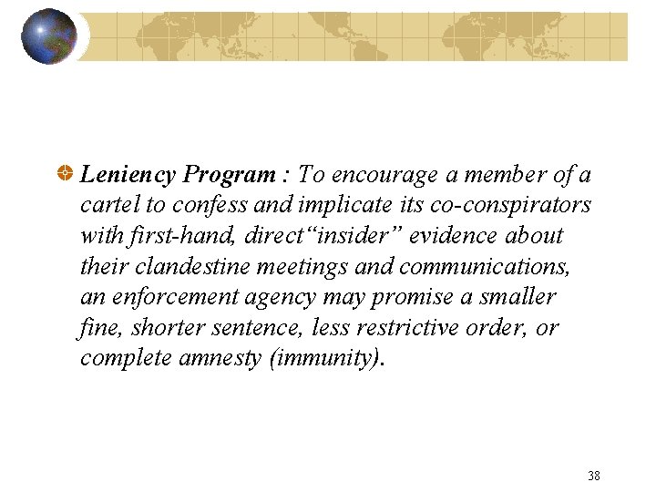 Leniency Program : To encourage a member of a cartel to confess and implicate