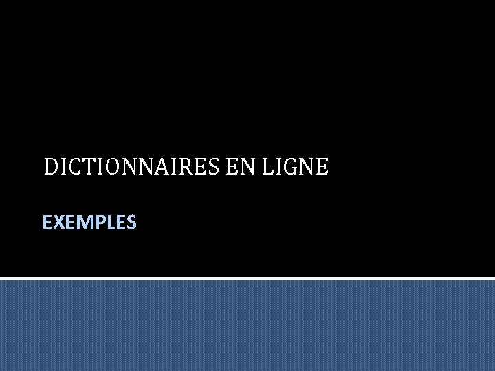 DICTIONNAIRES EN LIGNE EXEMPLES 