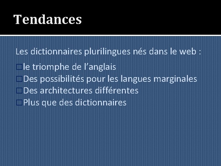 Tendances Les dictionnaires plurilingues nés dans le web : �le triomphe de l’anglais �Des