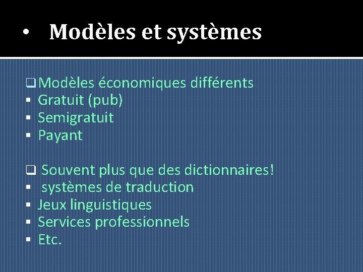  • Modèles et systèmes q Modèles économiques différents § Gratuit (pub) § Semigratuit