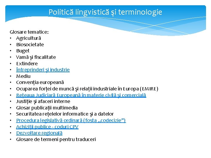 Politică lingvistică şi terminologie Glosare tematice: • Agricultură • Biosocietate • Buget • Vamă