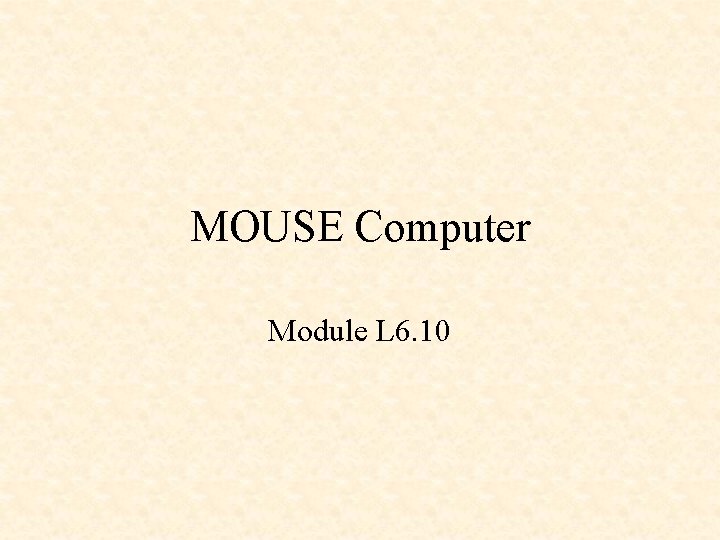MOUSE Computer Module L 6. 10 