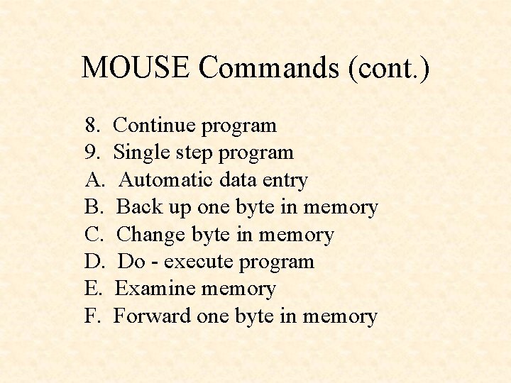 MOUSE Commands (cont. ) 8. Continue program 9. Single step program A. Automatic data