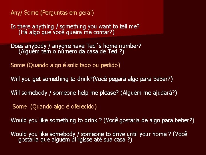 Any/ Some (Perguntas em geral) Is there anything / something you want to tell