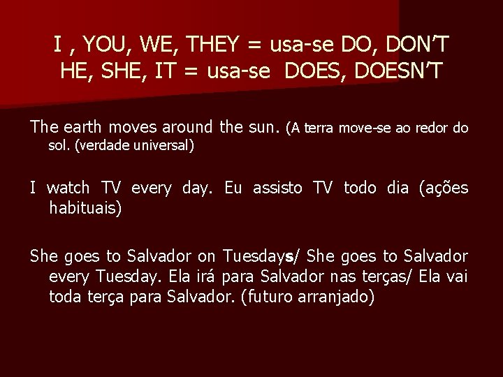 I , YOU, WE, THEY = usa-se DO, DON’T HE, SHE, IT = usa-se