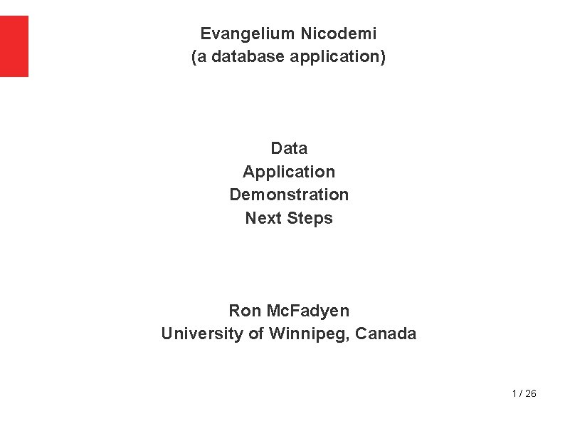 Evangelium Nicodemi (a database application) Data Application Demonstration Next Steps Ron Mc. Fadyen University