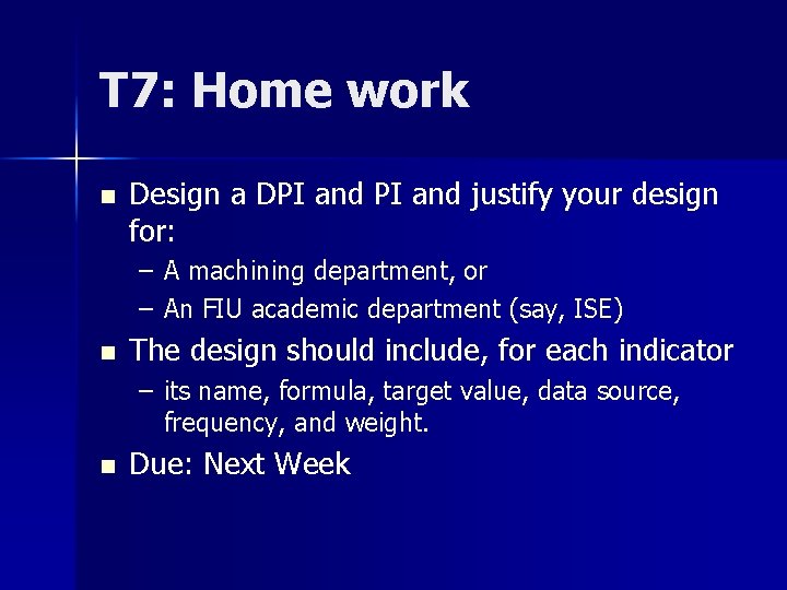 T 7: Home work n Design a DPI and justify your design for: –