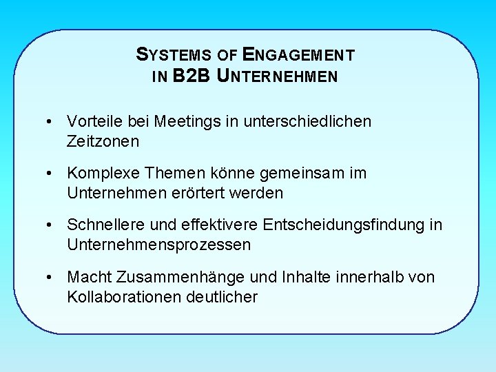 SYSTEMS OF ENGAGEMENT IN B 2 B UNTERNEHMEN • Vorteile bei Meetings in unterschiedlichen