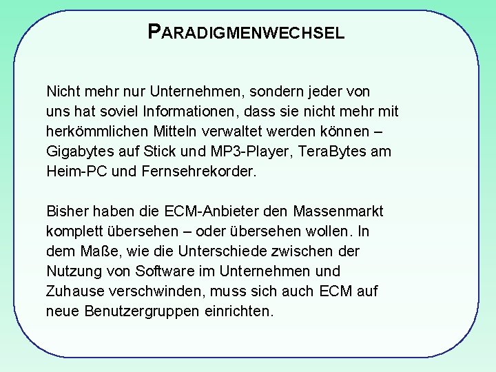 PARADIGMENWECHSEL Nicht mehr nur Unternehmen, sondern jeder von uns hat soviel Informationen, dass sie