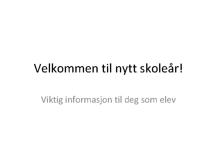 Velkommen til nytt skoleår! Viktig informasjon til deg som elev 