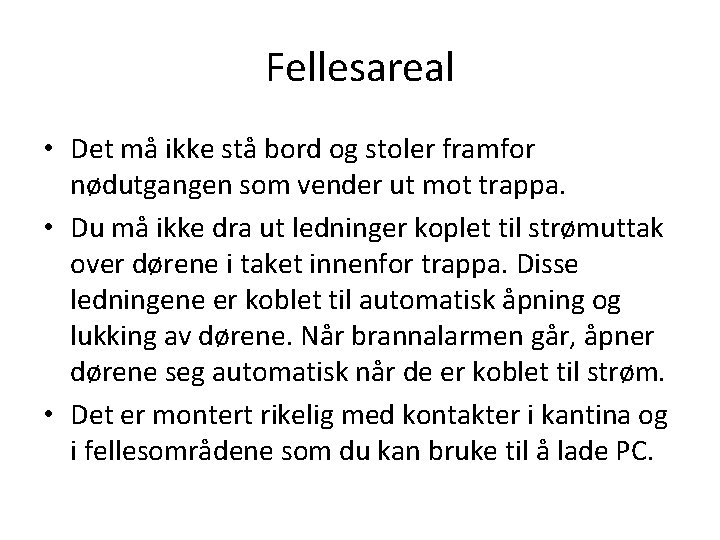 Fellesareal • Det må ikke stå bord og stoler framfor nødutgangen som vender ut