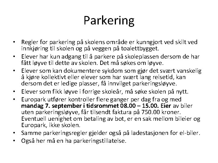 Parkering • Regler for parkering på skolens område er kunngjort ved skilt ved innkjøring