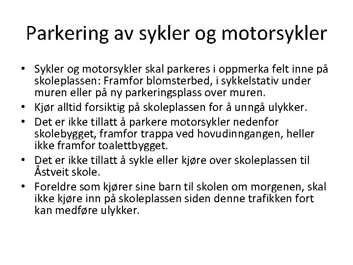 Parkering av sykler og motorsykler • Sykler og motorsykler skal parkeres i oppmerka felt