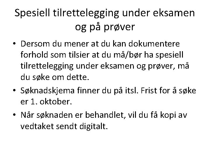 Spesiell tilrettelegging under eksamen og på prøver • Dersom du mener at du kan