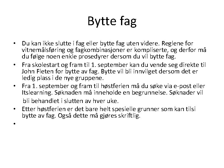 Bytte fag • Du kan ikke slutte i fag eller bytte fag uten videre.