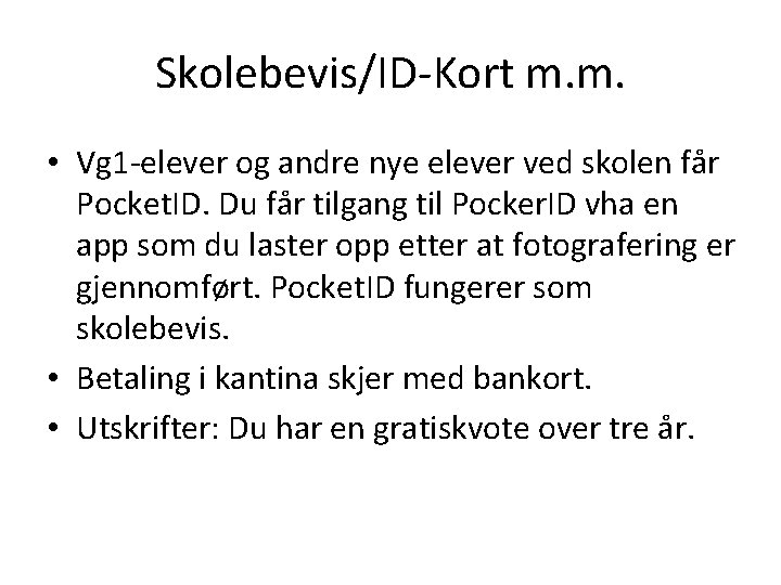 Skolebevis/ID-Kort m. m. • Vg 1 -elever og andre nye elever ved skolen får