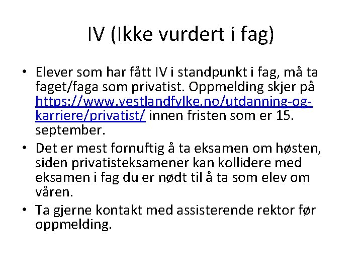 IV (Ikke vurdert i fag) • Elever som har fått IV i standpunkt i