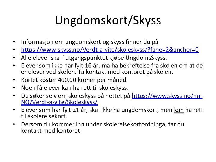 Ungdomskort/Skyss • • • Informasjon om ungdomskort og skyss finner du på https: //www.