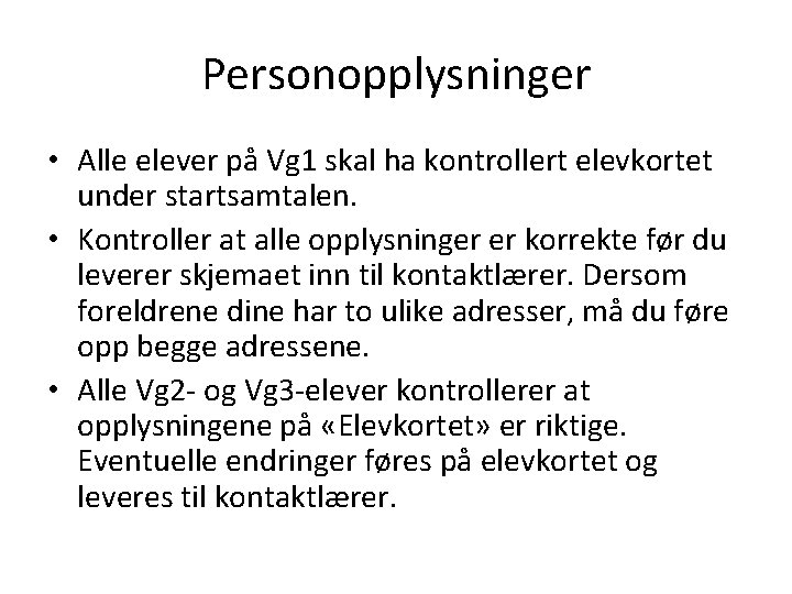 Personopplysninger • Alle elever på Vg 1 skal ha kontrollert elevkortet under startsamtalen. •