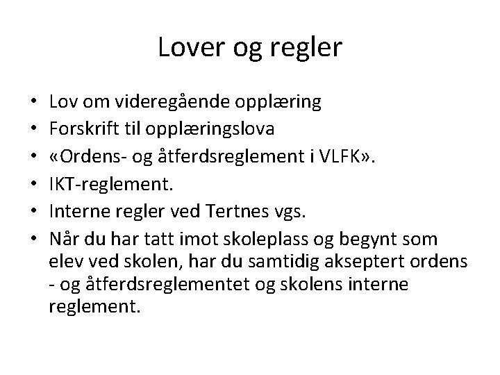 Lover og regler • • • Lov om videregående opplæring Forskrift til opplæringslova «Ordens-