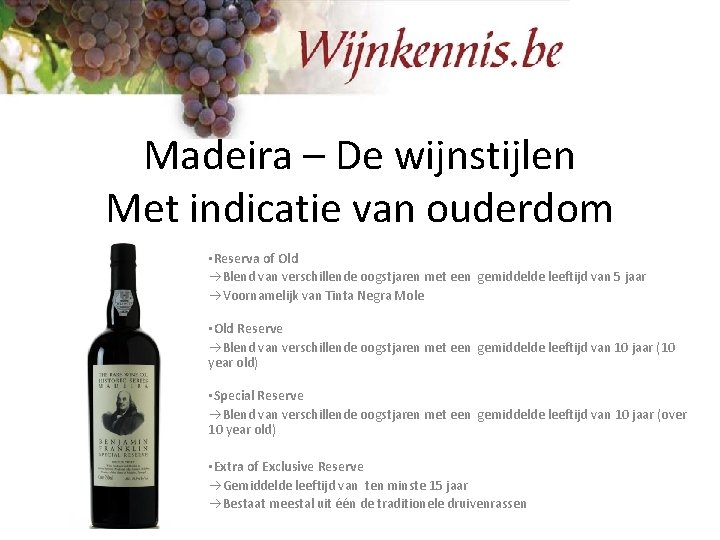 Madeira – De wijnstijlen Met indicatie van ouderdom • Reserva of Old Blend van