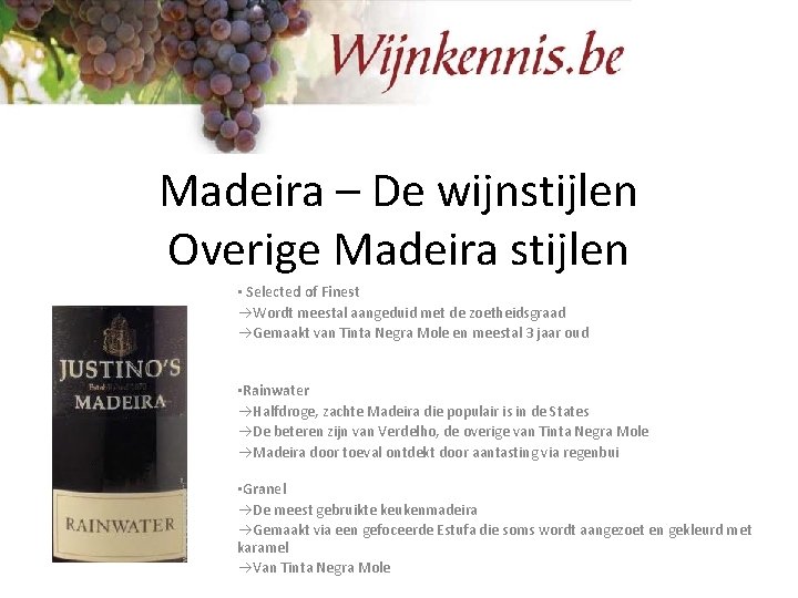 Madeira – De wijnstijlen Overige Madeira stijlen • Selected of Finest Wordt meestal aangeduid